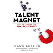 Talent Magnet by  Mark Miller audiobook