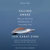 Falling Awake by  Jon Kabat-Zinn PhD audiobook