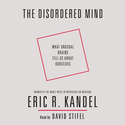 The Disordered Mind by Eric R. Kandel audiobook