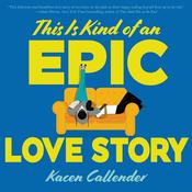 This Is Kind of an Epic Love Story by  Kheryn Callender audiobook
