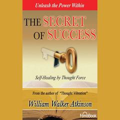 The Secret of Success by William Walker Atkinson audiobook