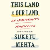 This Land Is Our Land by  Suketu Mehta audiobook