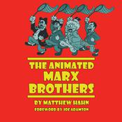 The Animated Marx Brothers by  Matthew Hahn audiobook