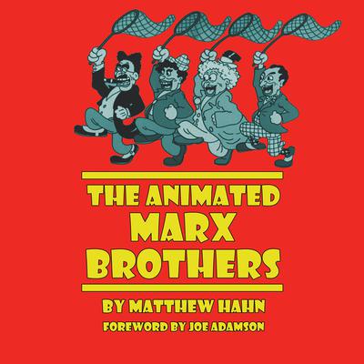 The Animated Marx Brothers by Matthew Hahn audiobook