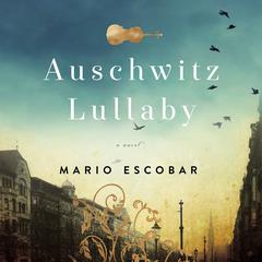 Auschwitz Lullaby by Mario Escobar audiobook