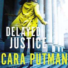 Delayed Justice by Cara Putman audiobook