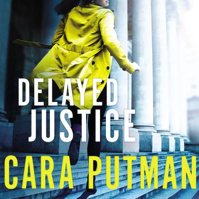 Delayed Justice by Cara Putman audiobook