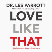 Love Like That by  Les Parrott PhD audiobook