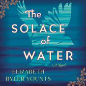 The Solace of Water by  Elizabeth Byler Younts audiobook
