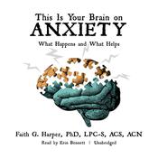 This Is Your Brain on Anxiety by  Faith G. Harper PhD audiobook