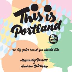 This Is Portland, 2nd Edition by Alexander Barrett audiobook