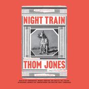 Night Train by  Thom Jones audiobook