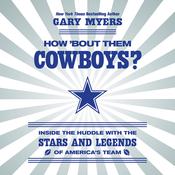 How 'Bout Them Cowboys? by  Gary Myers audiobook