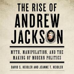 The Rise of Andrew Jackson by David S. Heidler audiobook