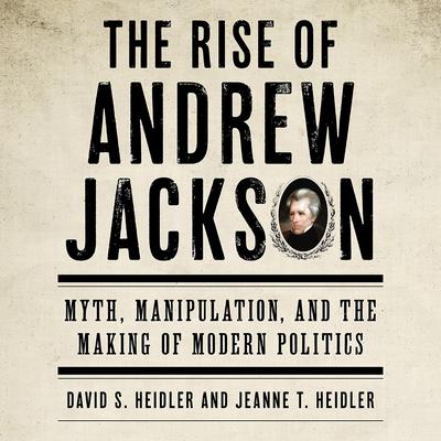The Rise of Andrew Jackson by David S. Heidler audiobook