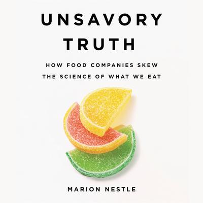 Unsavory Truth by Marion Nestle audiobook