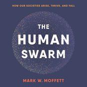 The Human Swarm by  Mark W. Moffett audiobook