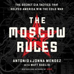 The Moscow Rules by Antonio J. Mendez audiobook