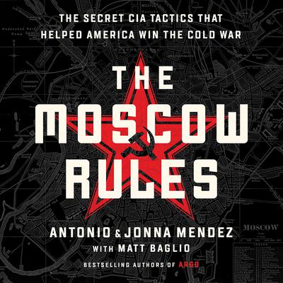 The Moscow Rules by Antonio J. Mendez audiobook