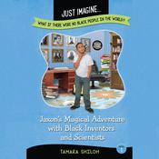 Jaxon’s Magical Adventure with Black Inventors and Scientists by  Tamara Shiloh audiobook