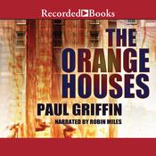 The Orange Houses by  Paul Griffin audiobook