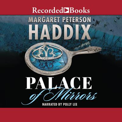 Palace of Mirrors by Margaret Peterson Haddix audiobook