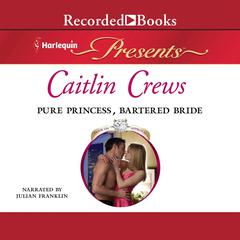 Pure Princess, Bartered Bride by Caitlin Crews audiobook