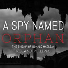 A Spy Named Orphan by Roland Philipps audiobook