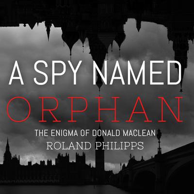 A Spy Named Orphan by Roland Philipps audiobook
