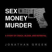 Sex Money Murder by  Jonathan Green audiobook