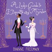 A Lady's Guide to Etiquette and Murder by  Dianne Freeman audiobook