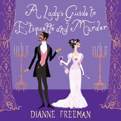 A Lady's Guide to Etiquette and Murder by Dianne Freeman audiobook