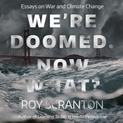 We're Doomed. Now What? by  Roy Scranton audiobook
