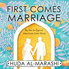 First Comes Marriage by Huda Al-Marashi audiobook