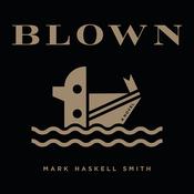 Blown by  Mark Haskell Smith audiobook