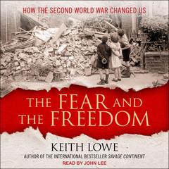 The Fear and the Freedom by Keith Lowe audiobook