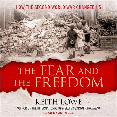 The Fear and the Freedom by Keith Lowe audiobook