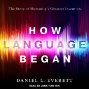 How Language Began by  Daniel L. Everett audiobook