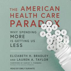 The American Health Care Paradox by Elizabeth H. Bradley audiobook