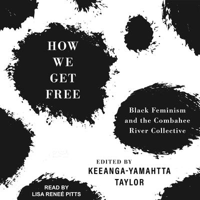 How We Get Free by Keeanga-Yamahtta Taylor audiobook