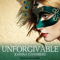 Unforgivable by Joanna Chambers audiobook