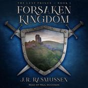 Forsaken Kingdom by  J.R. Rasmussen audiobook
