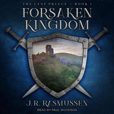 Forsaken Kingdom by J.R. Rasmussen audiobook