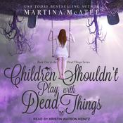 Children Shouldn't Play with Dead Things by  Martina McAtee audiobook
