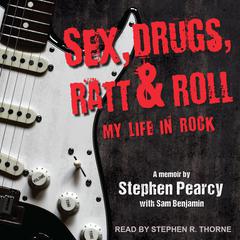 Sex, Drugs, Ratt & Roll by Stephen Pearcy audiobook