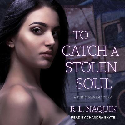 To Catch a Stolen Soul by R. L. Naquin audiobook