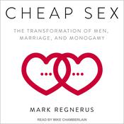 Cheap Sex by  Mark Regnerus audiobook