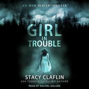 Girl in Trouble by  Stacy Claflin audiobook