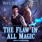 The Flaw in All Magic by  Ben S. Dobson audiobook