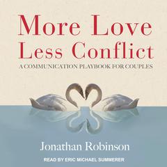 More Love, Less Conflict by Jonathan Robinson audiobook